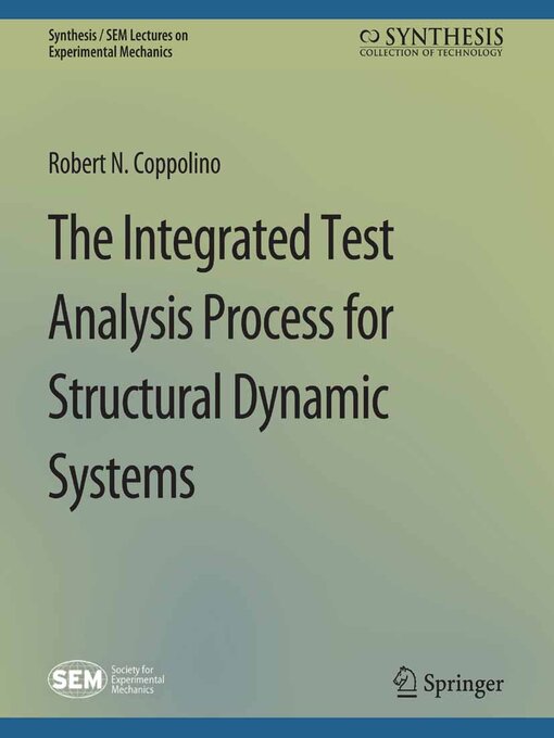Title details for The Integrated Test Analysis Process for Structural Dynamic Systems by Robert N. Coppolino - Available
